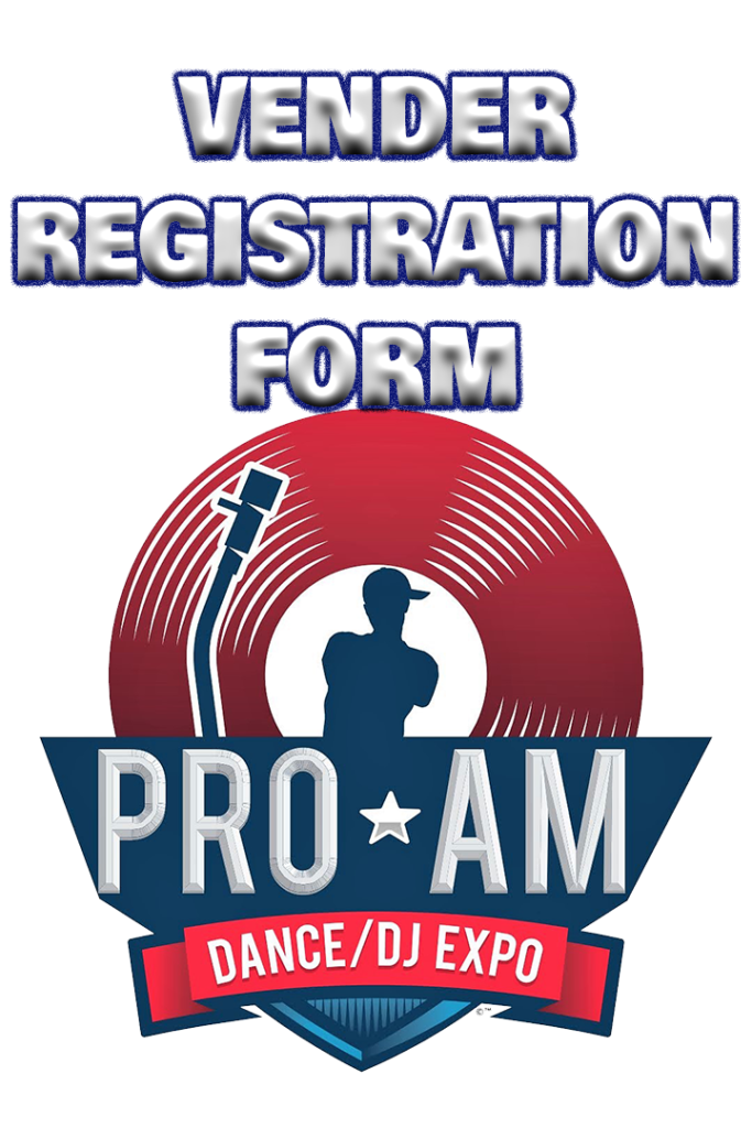 Pro-Am Dance and DJ Expo Miami Vendor Registration Form