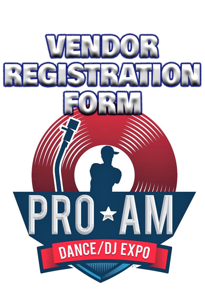 Pro-Am Dance and DJ Expo Miami Vendor Registration Form